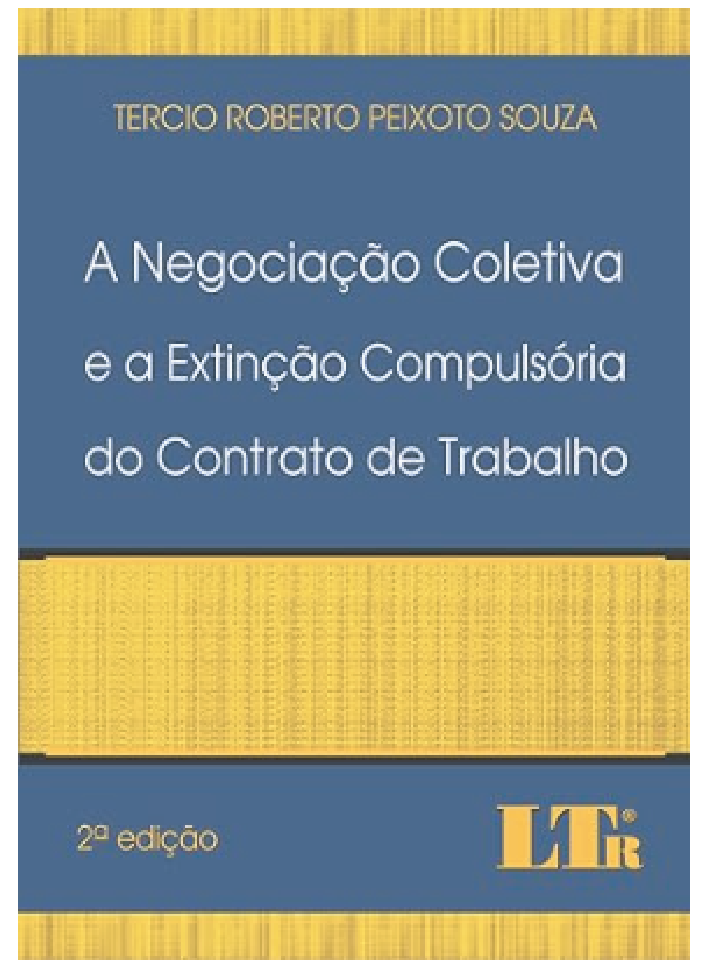 A Negociação Coletiva e a Extinção Compulsória do Contrato de Trabalho